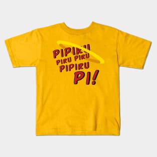 Pipiru Piru Piru Pipiru Pi! Kids T-Shirt